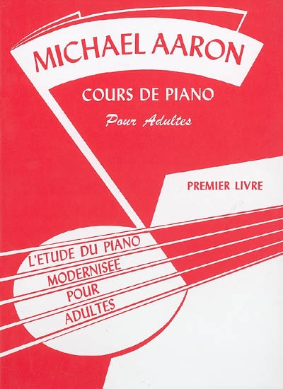 Cours de piano pour adultes : l'étude du piano modernisée pour adultes. Vol. 1
