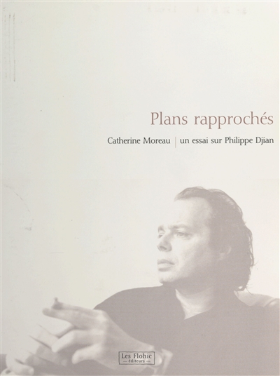 Plans rapprochés : un essai sur Philippe Djian