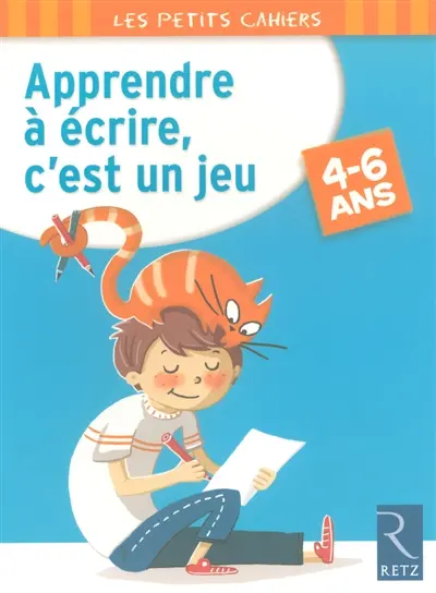Apprendre à écrire, c'est un jeu : 4-6 ans
