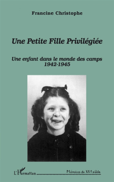 Une petite fille privilégiée : une enfant dans le monde des camps 1942-1945