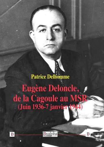 Eugène Deloncle, de la Cagoule au MSR : juin 1936-7 janvier 1944
