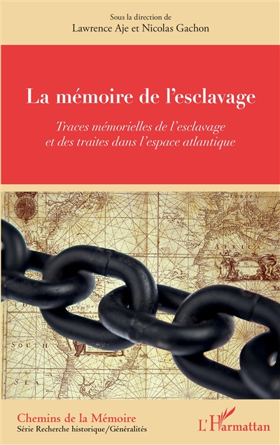 La mémoire de l'esclavage : traces mémorielles de l'esclavage et des traites dans l'espace atlantique