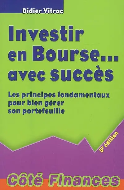 Investir en Bourse... avec succès : les principes fondamentaux pour bien gérer son portefeuille