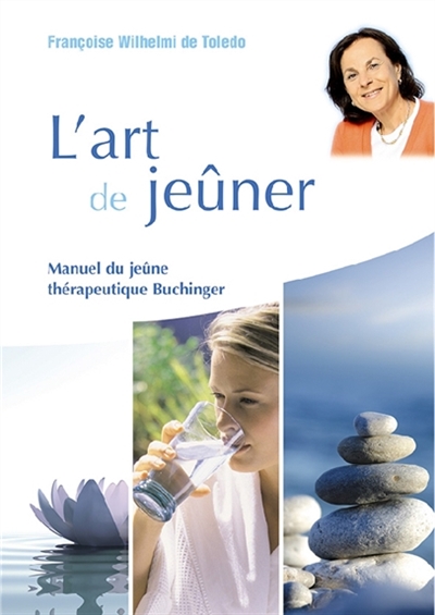 L'art de jeûner : manuel du jeûne thérapeutique Buchinger