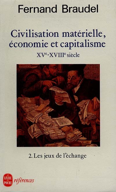 Civilisation matérielle, économie et capitalisme : XVe-XVIIIe siècle. Vol. 2. Les jeux de l'échange