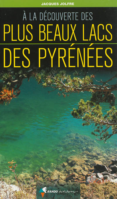 A la découverte des plus beaux lacs des Pyrénées