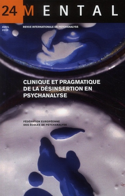 Mental : revue internationale de psychanalyse, n° 24. Clinique et pragmatique de la désinsertion en psychanalyse
