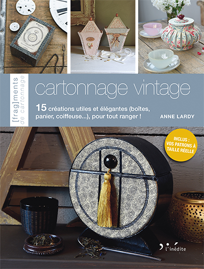 Cartonnage vintage : 15 créations utiles et élégantes (boîtes, panier, coiffeuse...), pour tout ranger !