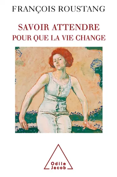 Savoir attendre : pour que la vie change