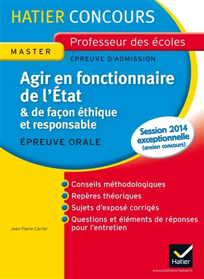 Agir en fonctionnaire de l'Etat & de façon éthique et responsable : épreuve orale d'admission, master, nouveau concours 2011 : exposé et entretien
