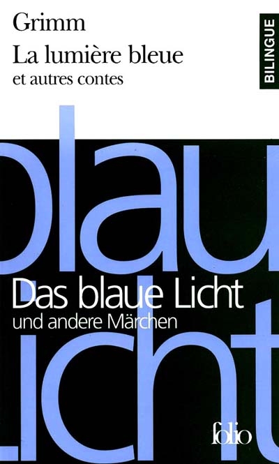 La lumière bleue et autres contes. Das blaue Licht und andere Märchen