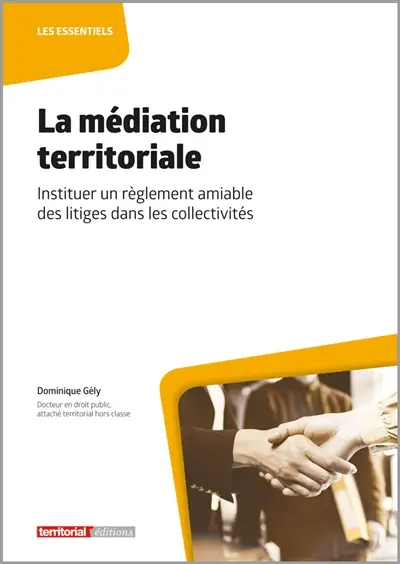 La médiation territoriale : instituer un règlement amiable des litiges dans les collectivités
