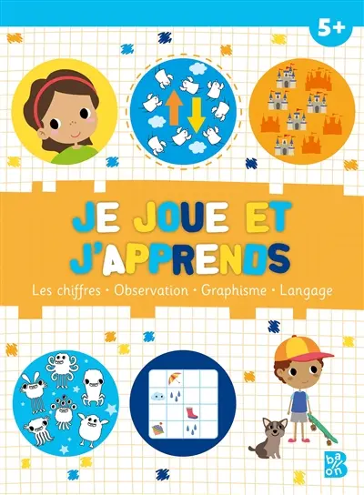 Je joue et j'apprends 5 + : les chiffres, observation, graphisme, langage