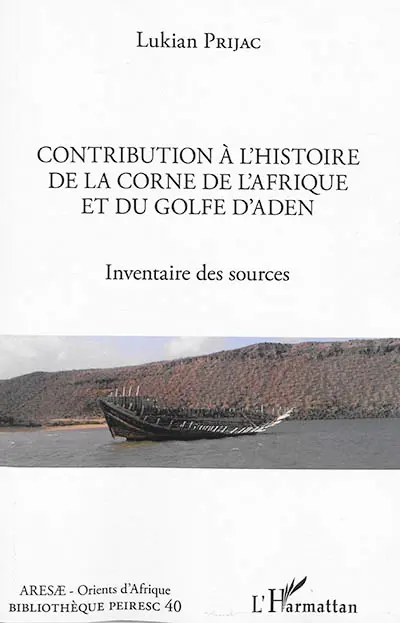 Contribution à l'histoire de la Corne de l'Afrique et du golfe d'Aden : inventaire des sources
