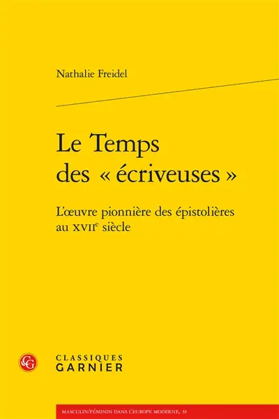 Le temps des écriveuses : l'oeuvre pionnière des épistolières au XVIIe siècle