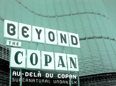 Au-delà du Copan. Beyond the Copan : supernatural urbanism