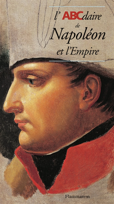 L'ABCdaire de Napoléon et l'Empire