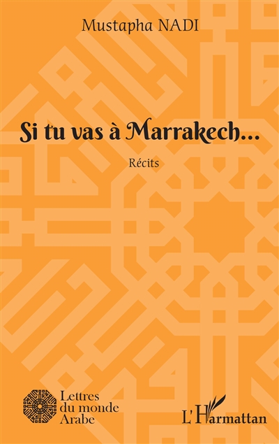 Si tu vas à Marrakech... : récits