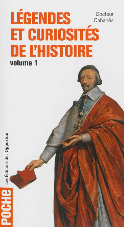 Légendes et curiosités de l'histoire. Vol. 1