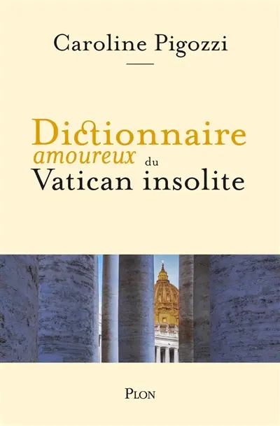 Dictionnaire amoureux du Vatican insolite
