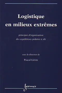 Logistique en milieux extrêmes : principes d'organisation des expéditions polaires à ski