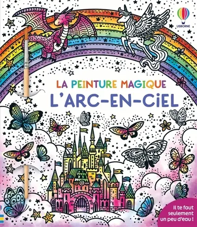 L'arc-en-ciel : La peinture magique : dès 5 ans