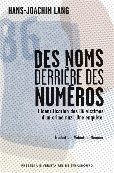 Des noms derrière des numéros : l'identification des 86 victimes d'un crime nazi : une enquête