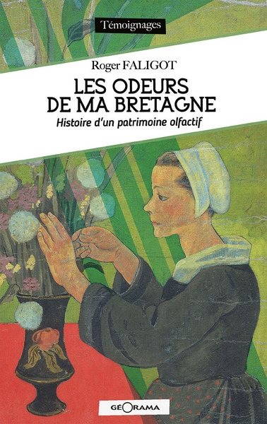 Les odeurs de ma Bretagne : histoire d'un patrimoine olfactif