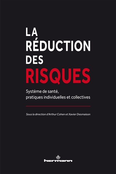 La réduction des risques : système de santé, pratiques individuelles et collectives