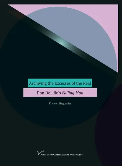 Archiving the excesses of the real : Don DeLillo's Falling man