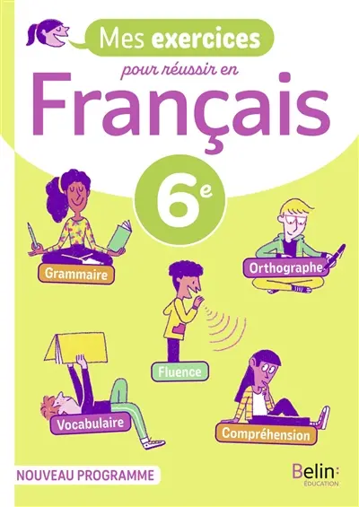 Mes exercices pour réussir en français, 6e : nouveau programme