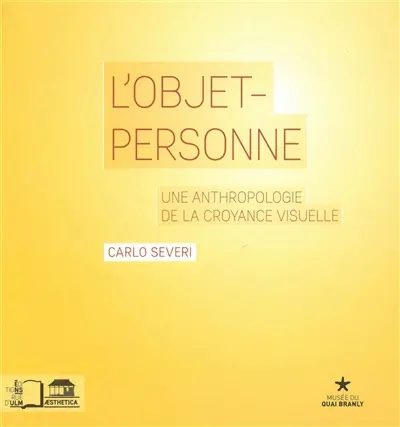 L'objet-personne : une anthropologie de la croyance visuelle