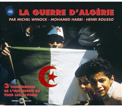 La guerre d'Algérie : 3 conférences de l'Université de tous les savoirs