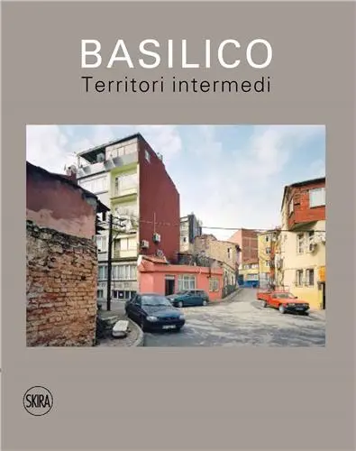 Gabriele Basilico : Territori intermedi / In-between territories