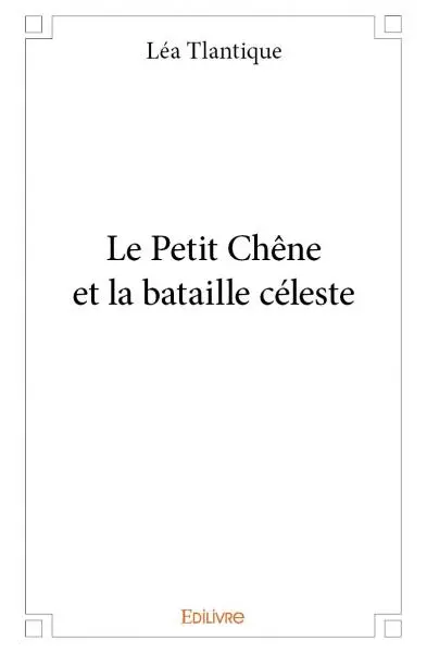 Le petit chêne et la bataille céleste