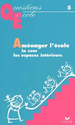 Amenager l'école : la cour, les espaces intérieurs