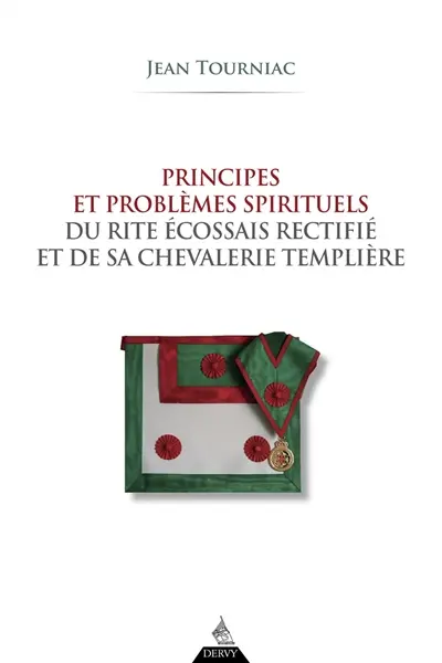 Principes et problèmes spirituels du rite écossais rectifié et de sa chevalerie templière