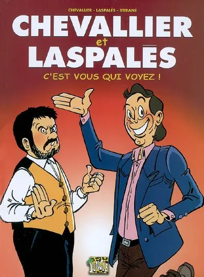 Chevallier et Laspalès. Vol. 1. C'est vous qui voyez !