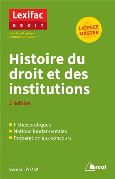 Histoire du droit et des institutions : fiches pratiques, notions fondamentales, préparation aux concours : licence, master