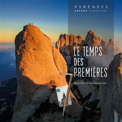 Le temps des premières : Pyrénées : agenda perpétuel
