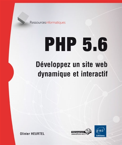 PHP 5.6 : développez un site Web dynamique et interactif