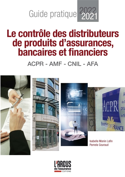 Le contrôle des distributeurs de produits d'assurances, bancaires et financiers : guide pratique 2021-2022 : ACPR, AMF, CNIL, AFA