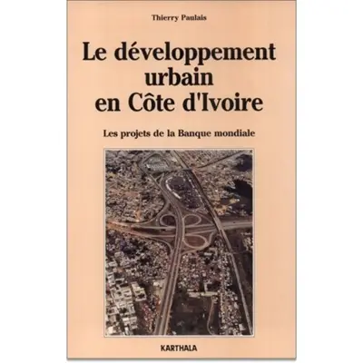 Le développement urbain en Côte d'Ivoire (1979-1990) : les projets de la Banque mondiale