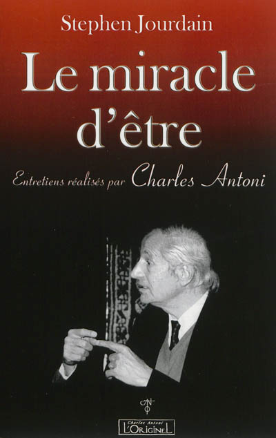 Le miracle d'être : entretiens réalisés par Charles Antoni (1992)