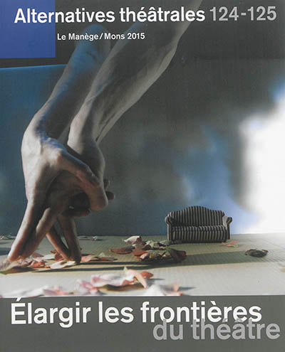 Alternatives théâtrales, n° 124-125. Elargir les frontières du théâtre
