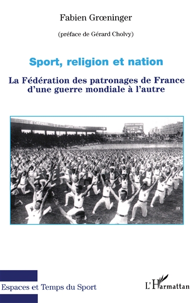 Sport, religion et nation : la Fédération des patronages de France d'une guerre mondiale à l'autre