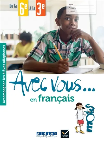 Avec vous... en français : accompagner les élèves allophones : de la 6e à la 3e