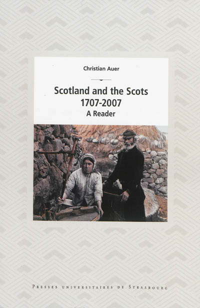 Scotland and the Scots, 1707-2007 : a reader
