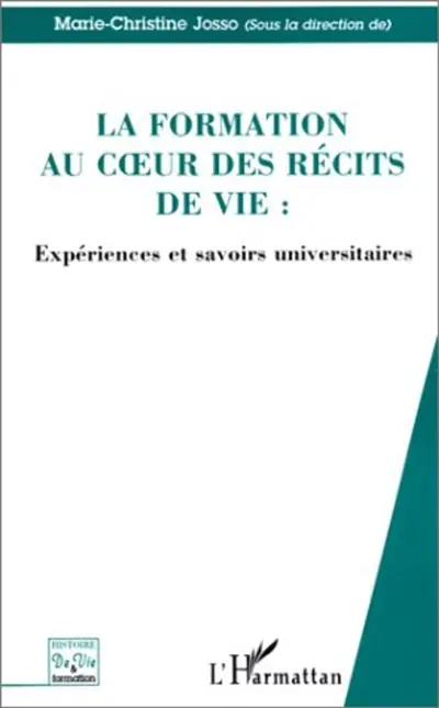 La formation au coeur des récits de vie : expériences et savoirs universitaires