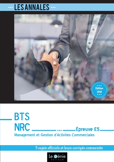 Annales BTS NRC : épreuve E5, management et gestion d'activités commerciales : 5 cas corrigés en détail
